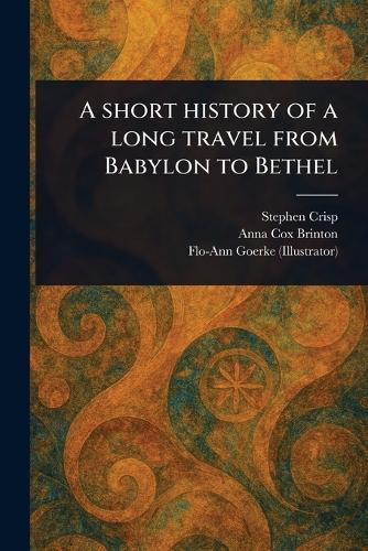 A Short History of a Long Travel From Babylon to Bethel  by Stephen Crisp at Abbey's Bookshop, 