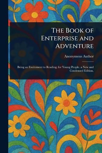 The Book of Enterprise and Adventure  by Anonymous at Abbey's Bookshop, 