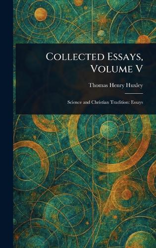 Collected Essays, Volume V  by Thomas Henry Huxley at Abbey's Bookshop, 