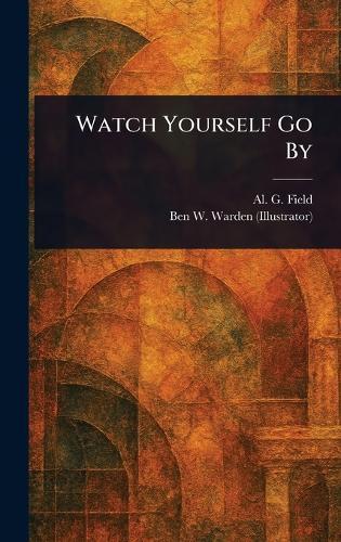 Watch Yourself Go By  by Al G (Alfred Griffith) Field at Abbey's Bookshop, 