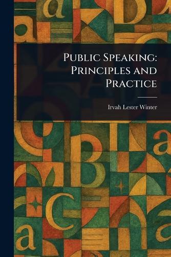 Public Speaking: Principles and Practice  by Irvah Lester Winter at Abbey's Bookshop, 