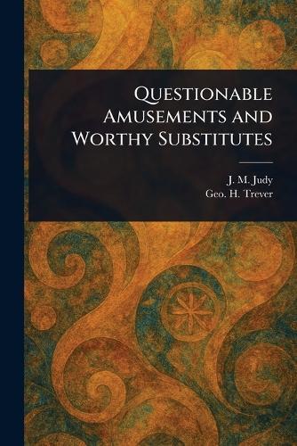 Questionable Amusements and Worthy Substitutes  by J M Judy at Abbey's Bookshop, 