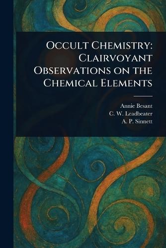 Occult Chemistry: Clairvoyant Observations on the Chemical Elements  by Annie Besant at Abbey's Bookshop, 