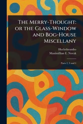 The Merry-Thought: or the Glass-Window and Bog-House Miscellany  by Hurlothrumbo at Abbey's Bookshop, 