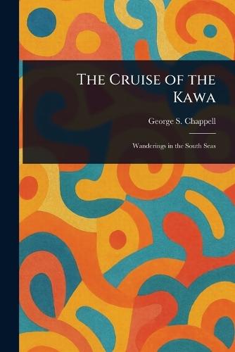 The Cruise of the Kawa  by George S (George Shepard) Chappell at Abbey's Bookshop, 
