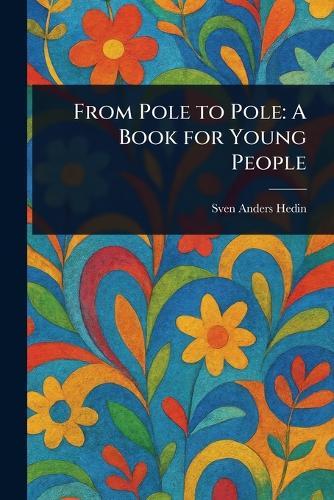From Pole to Pole: A Book for Young People