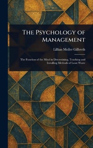 The Psychology of Management  by Lillian Moller Gilbreth at Abbey's Bookshop, 