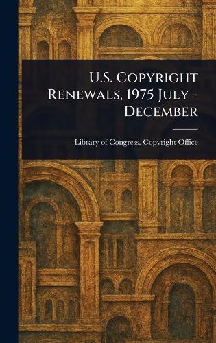 U.S. Copyright Renewals, 1975 July - December  by Library Of Congress Copyright Office at Abbey's Bookshop, 