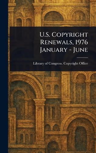 U.S. Copyright Renewals, 1976 January - June  by Library Of Congress Copyright Office at Abbey's Bookshop, 