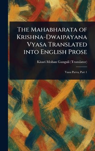 The Mahabharata of Krishna-Dwaipayana Vyasa Translated Into English Prose  by Kisari Mohan Ganguli at Abbey's Bookshop, 