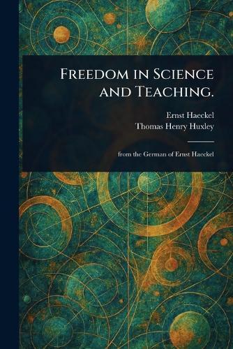 Freedom in Science and Teaching.  by Ernst Haeckel at Abbey's Bookshop, 