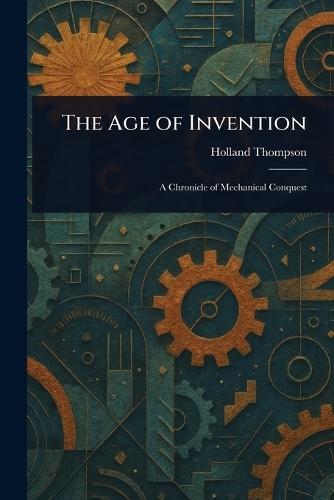 The Age of Invention  by Holland Thompson at Abbey's Bookshop, 
