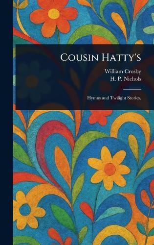 Cousin Hatty's  by William Crosby at Abbey's Bookshop, 