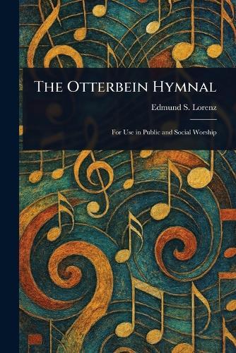 The Otterbein Hymnal  by Edmund S (Edmund Simon) Lorenz at Abbey's Bookshop, 