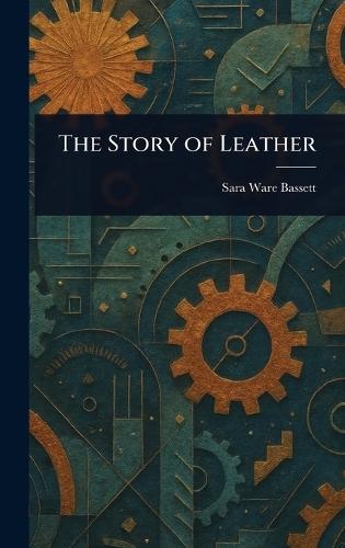 The Story of Leather  by Sara Ware Bassett at Abbey's Bookshop, 