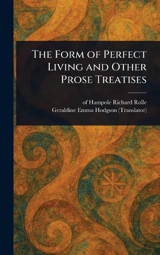 The Form of Perfect Living and Other Prose Treatises  by Richard Of Hampole Rolle at Abbey's Bookshop, 