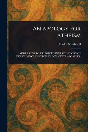 An Apology for Atheism  by Charles Southwell at Abbey's Bookshop, 