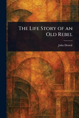 The Life Story of an Old Rebel  by John Denvir at Abbey's Bookshop, 