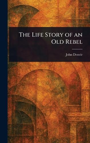 The Life Story of an Old Rebel  by John Denvir at Abbey's Bookshop, 