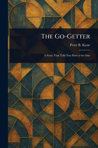 The Go-Getter  by Peter B (Peter Bernard) Kyne at Abbey's Bookshop, 