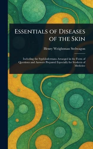 Essentials of Diseases of the Skin  by Henry Weightman Stelwagon at Abbey's Bookshop, 