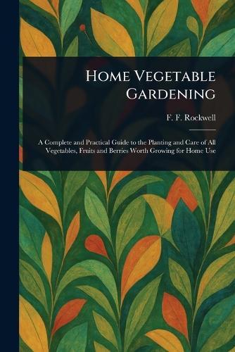 Home Vegetable Gardening  by F F (Frederick Frye) Rockwell at Abbey's Bookshop, 