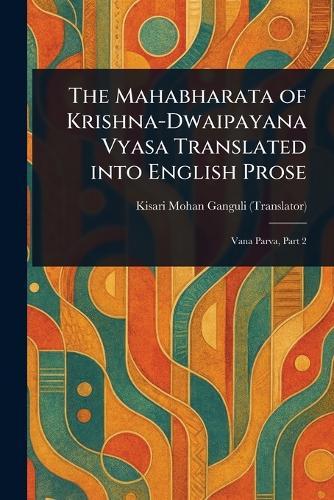 The Mahabharata of Krishna-Dwaipayana Vyasa Translated Into English Prose  by Kisari Mohan Ganguli at Abbey's Bookshop, 