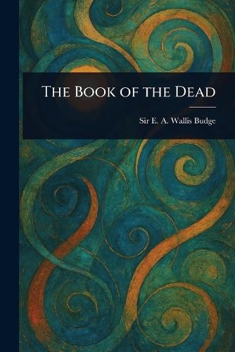 The Book of the Dead  by E A Wallis (Ernest Alfred Wa Budge at Abbey's Bookshop, 