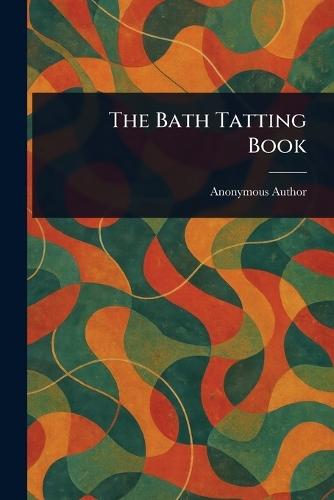 The Bath Tatting Book  by Anonymous at Abbey's Bookshop, 