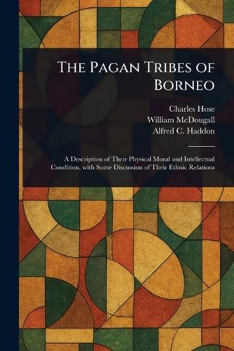 The Pagan Tribes of Borneo  by Charles Hose at Abbey's Bookshop, 