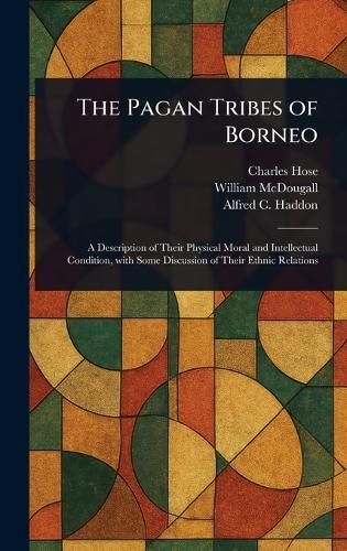 The Pagan Tribes of Borneo  by Charles Hose at Abbey's Bookshop, 