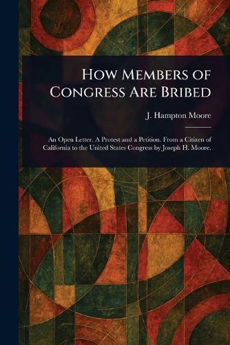How Members of Congress Are Bribed  by J Hampton (Joseph Hampton) Moore at Abbey's Bookshop, 