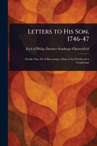 Letters to His Son, 1746-47  by Philip Dormer Stanhope Chesterfield at Abbey's Bookshop, 