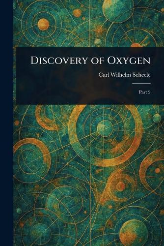 Discovery of Oxygen  by Carl Wilhelm Scheele at Abbey's Bookshop, 