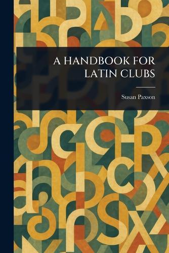 A Handbook for Latin Clubs  by Susan Paxson at Abbey's Bookshop, 