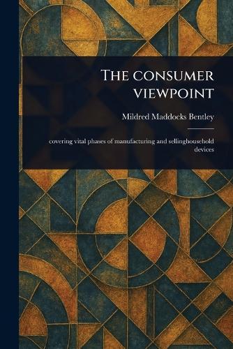 The Consumer Viewpoint  by Mildred Maddocks Bentley at Abbey's Bookshop, 