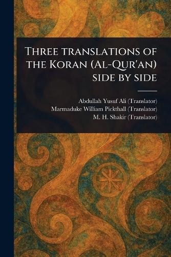 Three Translations of the Koran (Al-Qur'an) Side by Side  by Abdullah Yusuf Ali at Abbey's Bookshop, 