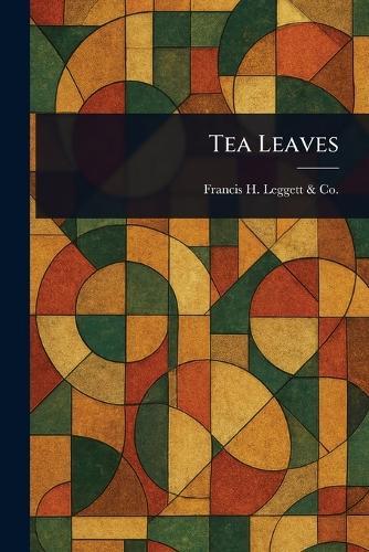 Tea Leaves  by Francis H Leggett & Co at Abbey's Bookshop, 