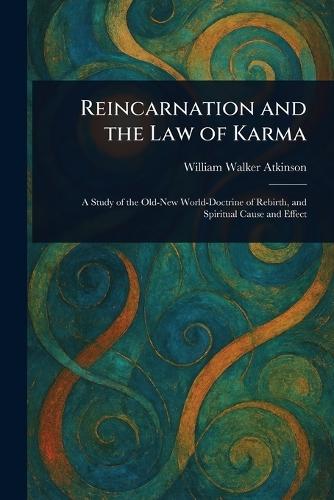 Reincarnation and the Law of Karma  by William Walker Atkinson at Abbey's Bookshop, 