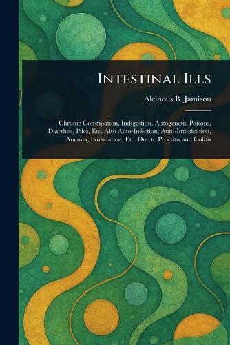 Intestinal Ills  by Alcinous B (Alcinous Burton) Jamison at Abbey's Bookshop, 