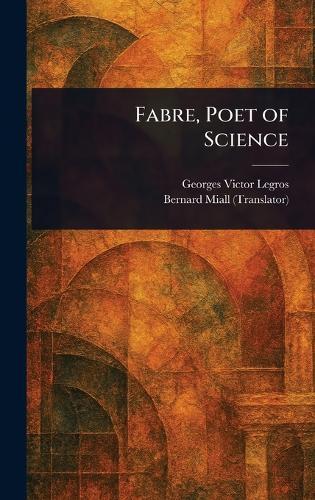 Fabre, Poet of Science  by Georges Victor Legros at Abbey's Bookshop, 