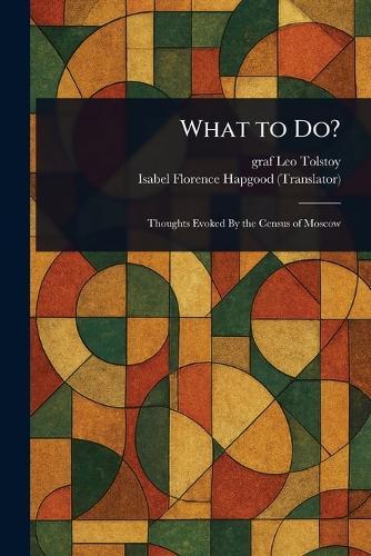 What to Do?  by Leo Graf Tolstoy at Abbey's Bookshop, 