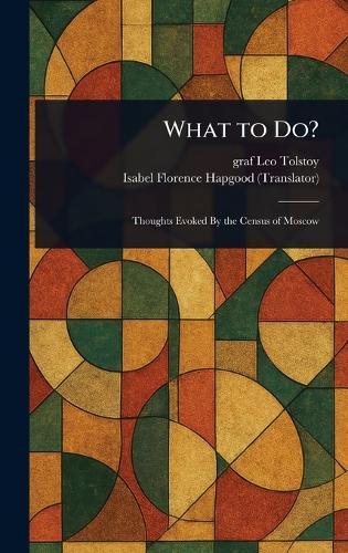 What to Do?  by Leo Graf Tolstoy at Abbey's Bookshop, 