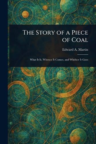 The Story of a Piece of Coal  by Edward A (Edward Alfred) Martin at Abbey's Bookshop, 