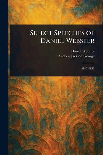 Select Speeches of Daniel Webster  by Daniel Webster at Abbey's Bookshop, 