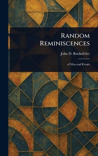 Random Reminiscences  by John D (John Davison) Rockefeller at Abbey's Bookshop, 