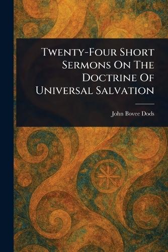 Twenty-Four Short Sermons On The Doctrine Of Universal Salvation  by John Bovee Dods at Abbey's Bookshop, 