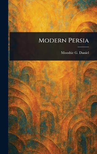 Modern Persia  by Mooshie G Daniel at Abbey's Bookshop, 