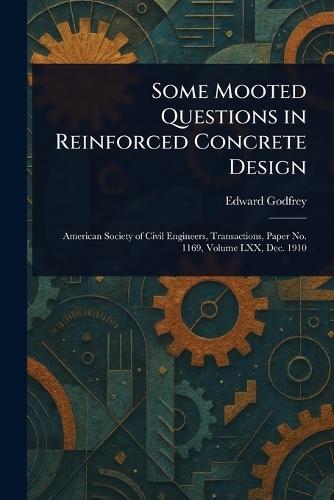 Some Mooted Questions in Reinforced Concrete Design  by Edward Godfrey at Abbey's Bookshop, 