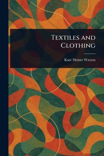 Textiles and Clothing  by Kate Heintz Watson at Abbey's Bookshop, 